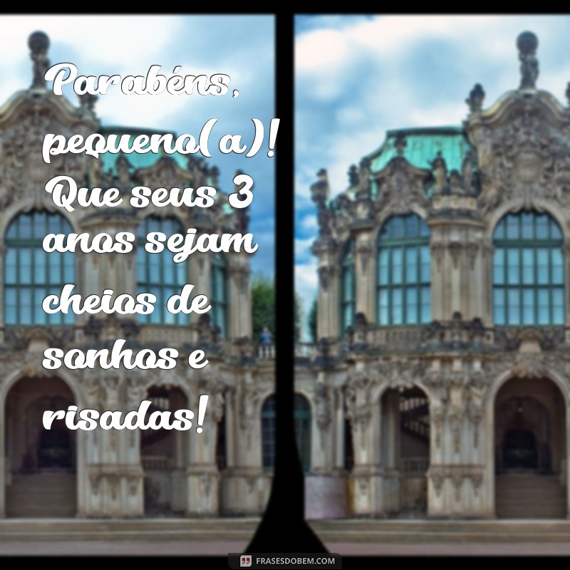 Ideias Criativas para Celebrar os 3 Anos de Idade: Mensagens e Parabéns Inesquecíveis 