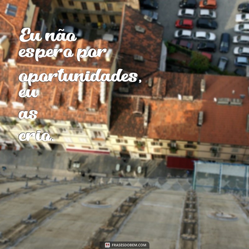 Frases Poderosas para Inspirar Suas Fotos e Aumentar Seu Empoderamento 