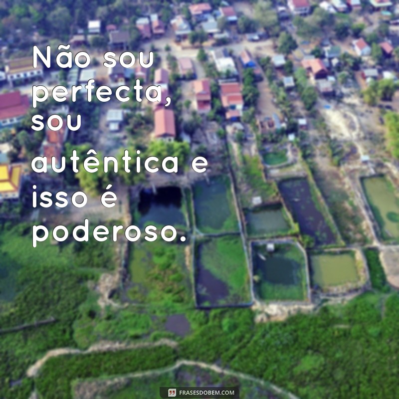 Frases Poderosas para Inspirar Suas Fotos e Aumentar Seu Empoderamento 