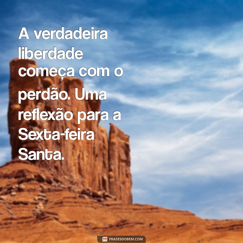 Reflexões e Mensagens Inspiradoras para a Sexta-Feira Santa 