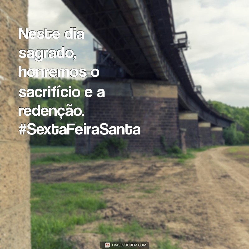 Reflexões e Mensagens Inspiradoras para a Sexta-Feira Santa 