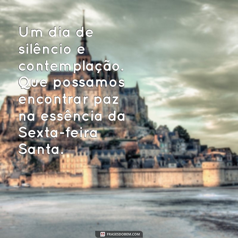 Reflexões e Mensagens Inspiradoras para a Sexta-Feira Santa 