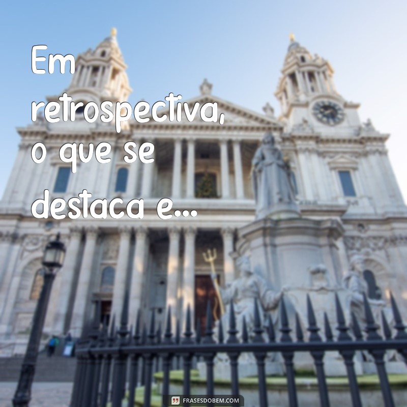 Frases Impactantes para Concluir Seu Texto com Estilo 