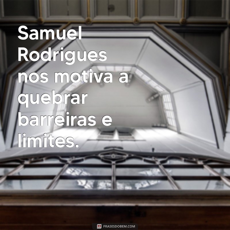 Samuel Rodrigues: A Trajetória Inspiradora de um Talento em Ascensão 