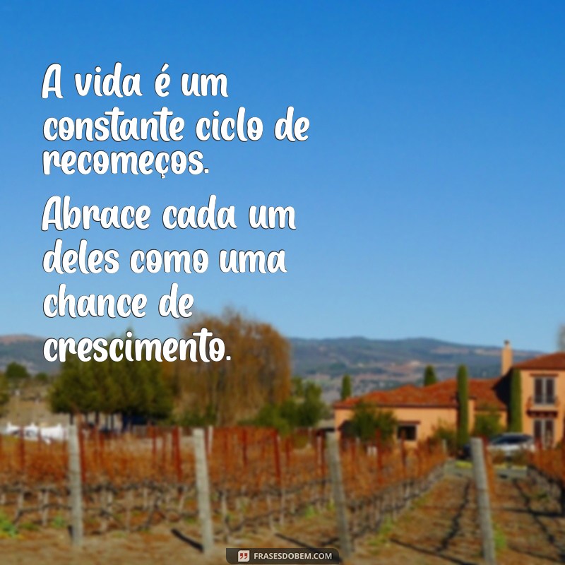 Recomeçar: 22 Frases Motivacionais para Inspirar Novos Começos 