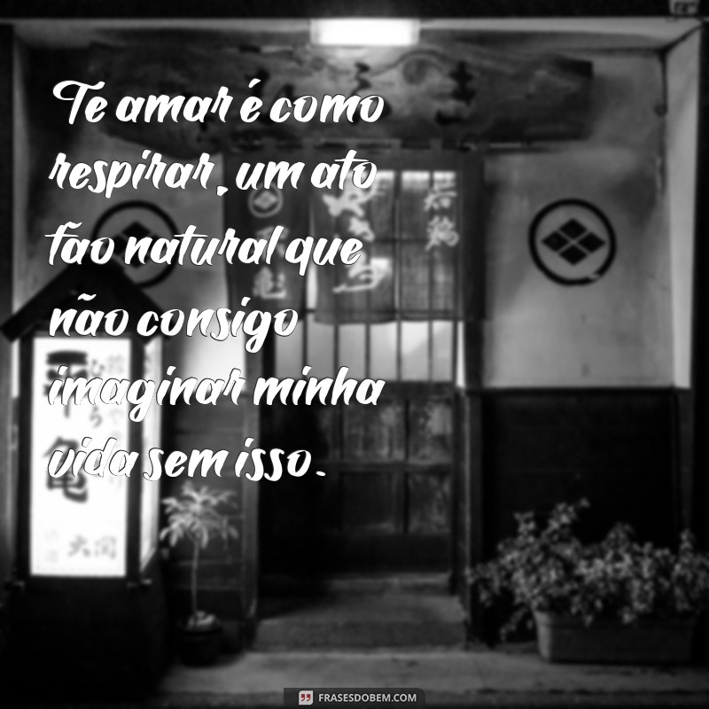 Frases Românticas: Inspirações de Texto para Declarar seu Amor 