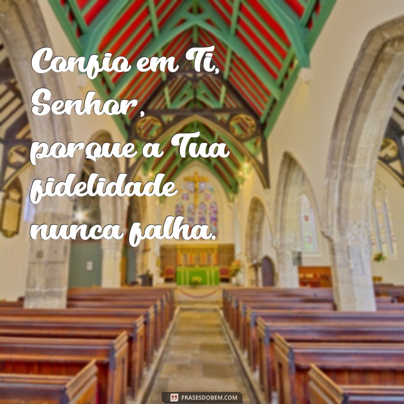 Frases Inspiradoras de Confiança em Deus: Fortaleça sua Fé 