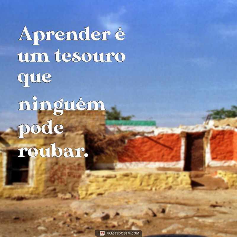 Frases Inspiradoras sobre Conhecimento e Sabedoria para Transformar sua Vida 