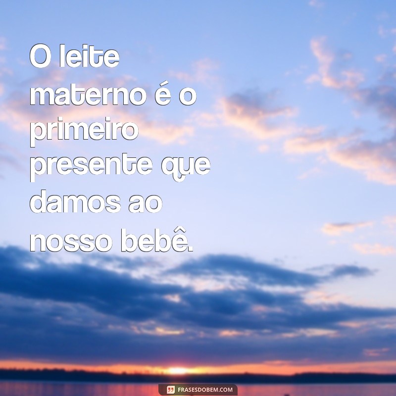 Frases Inspiradoras sobre Amamentação: Amor e Conexão entre Mãe e Bebê 