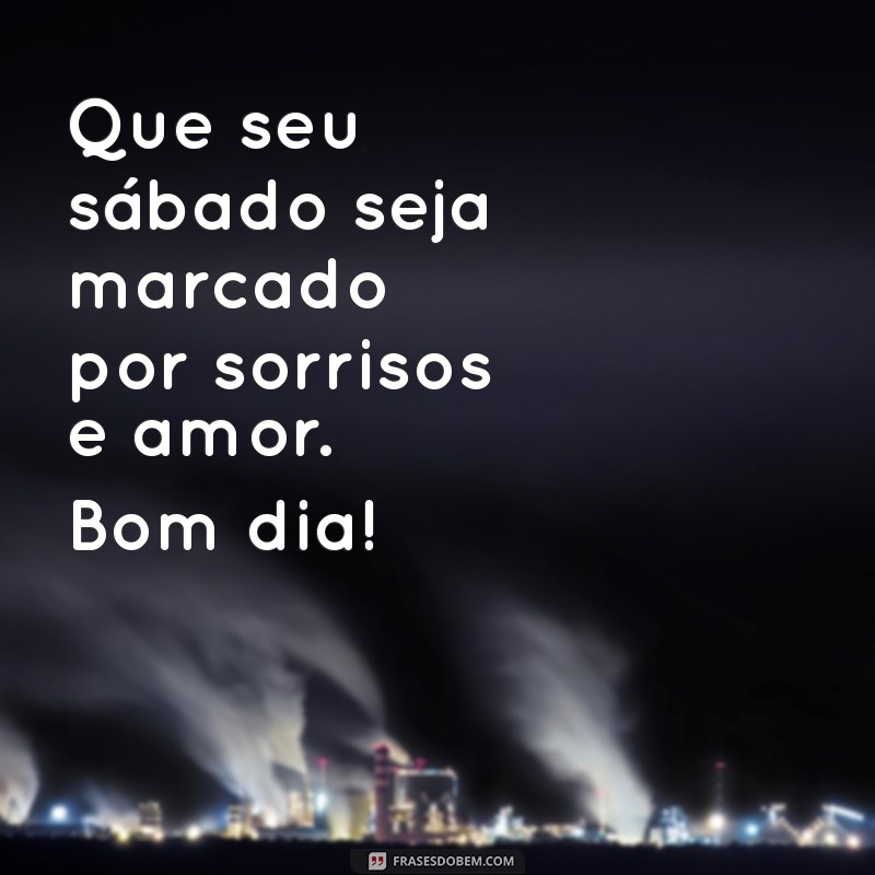 Bom Dia! 29 Frases Inspiradoras para um Sábado Abençoado por Deus 