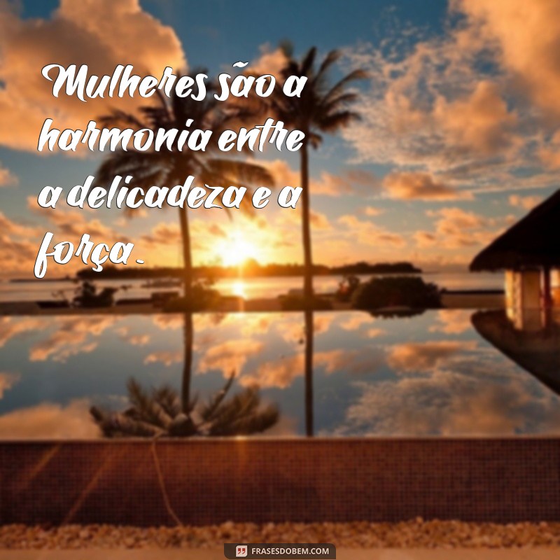 Melhores Frases Inspiradoras para o Dia Internacional da Mulher 