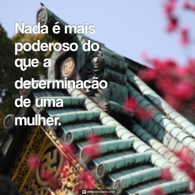 Melhores Frases Inspiradoras para o Dia Internacional da Mulher 