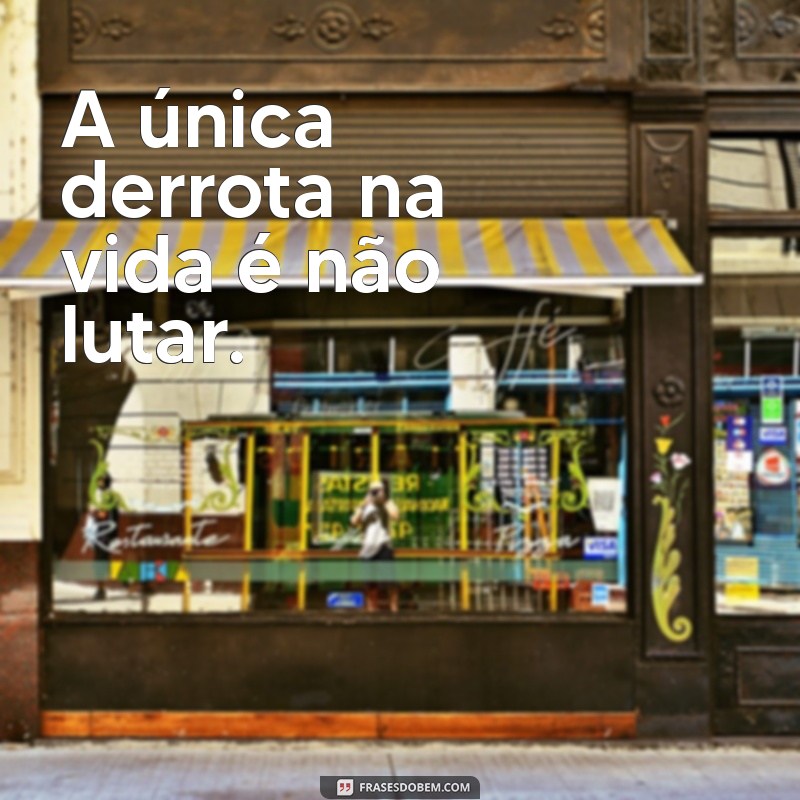 A Vida é Combate: Enfrentando Desafios e Superando Obstáculos 