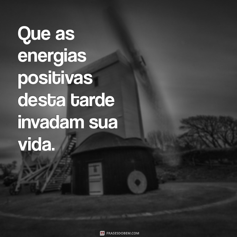 Frases de Boa Tarde: Mensagens Especiais para Iluminar Seu Dia 