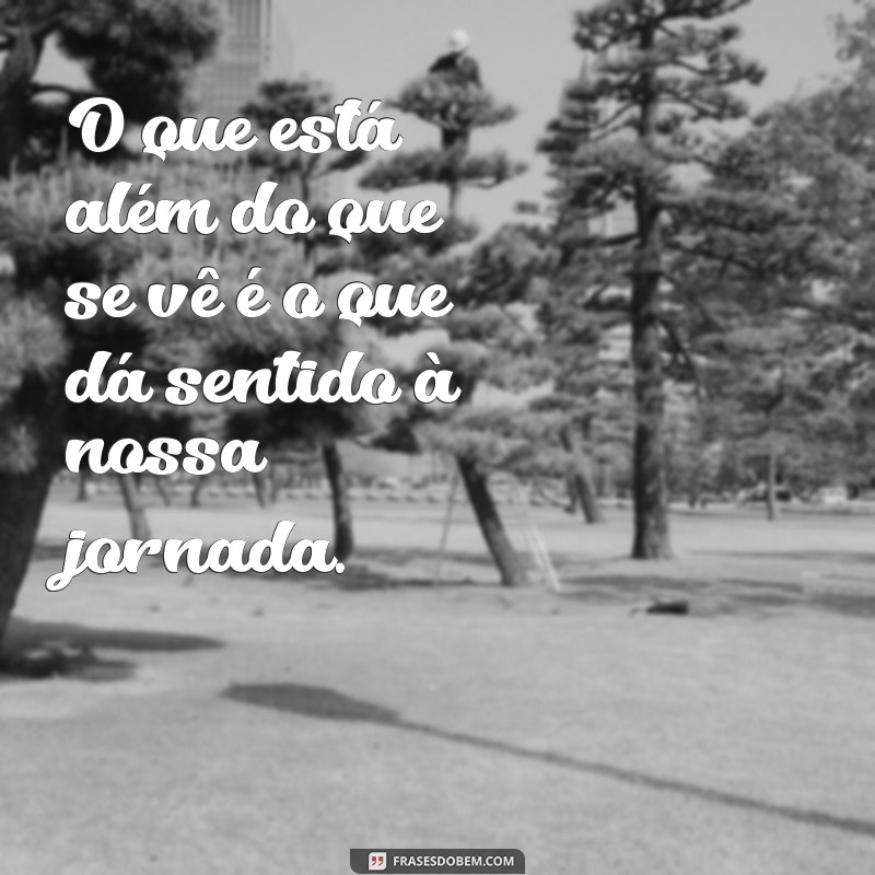 Frases Inspiradoras para Enxergar Além do Óbvio: Descubra Novas Perspectivas 