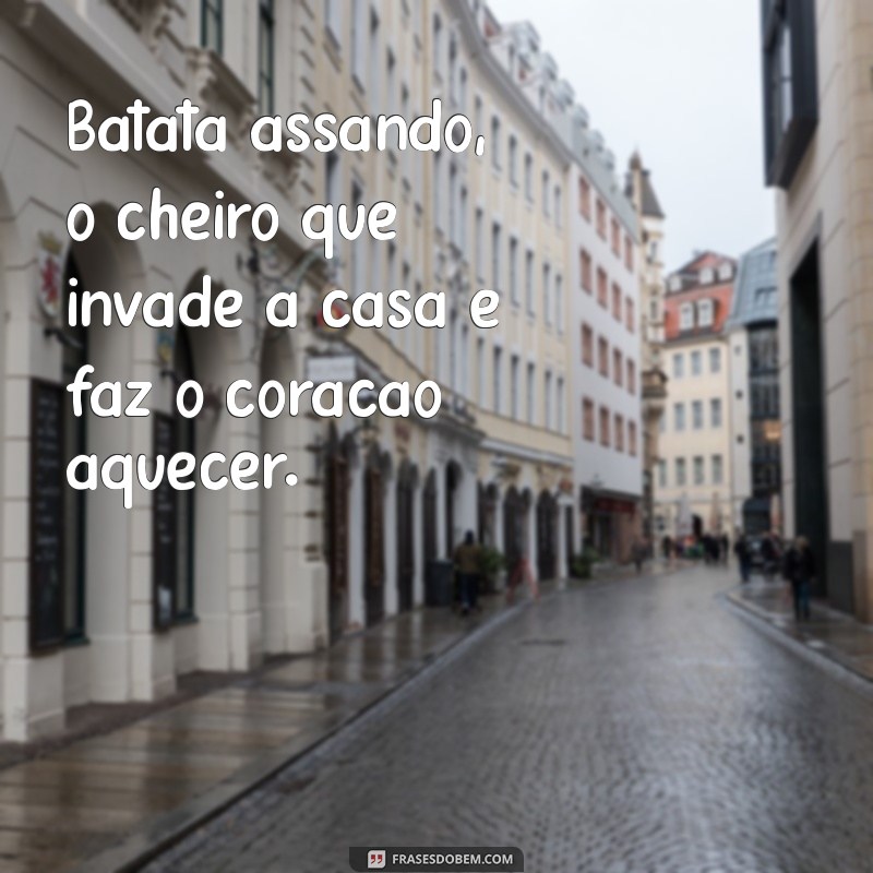 batata assando Batata assando, o cheiro que invade a casa e faz o coração aquecer.