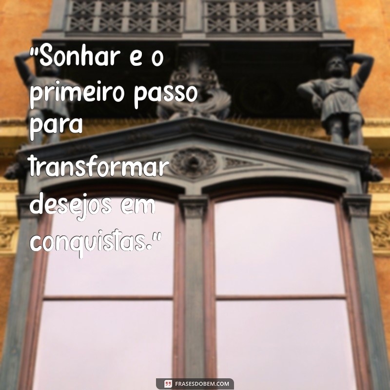 frases sobre sonho e conquista 