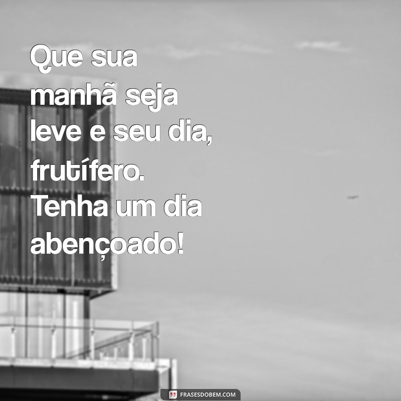 Como Começar Seu Dia com Produtividade e Gratidão: Dicas para um Bom Dia Abençoado 