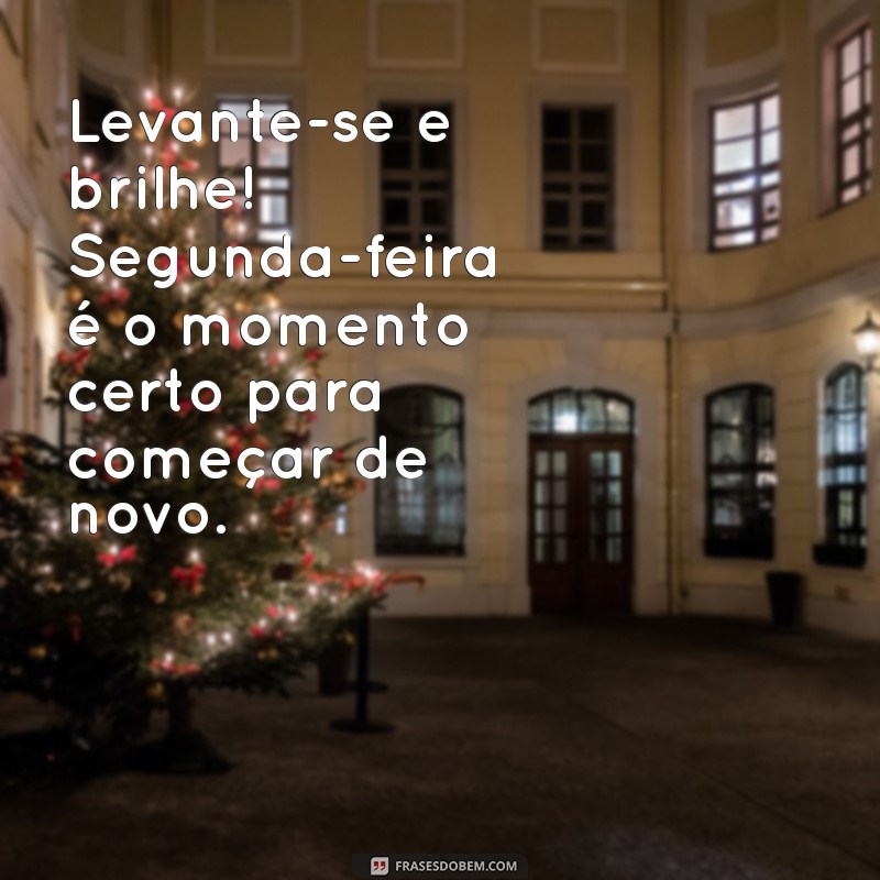 Bom Dia Motivacional: Inspire-se para Começar a Semana com Energia na Segunda-feira 