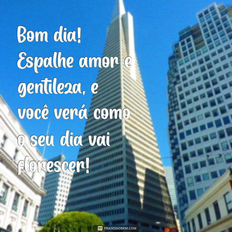 Mensagens Positivas de Bom Dia: Inspire Seu Dia com Palavras Motivadoras 