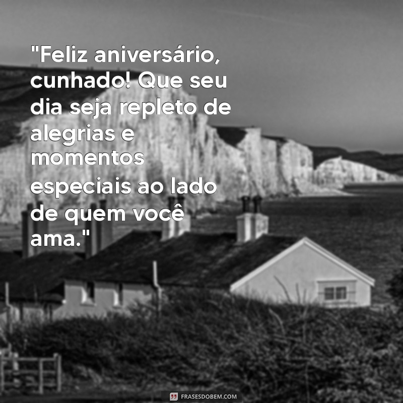 frases de feliz aniversário para cunhado 