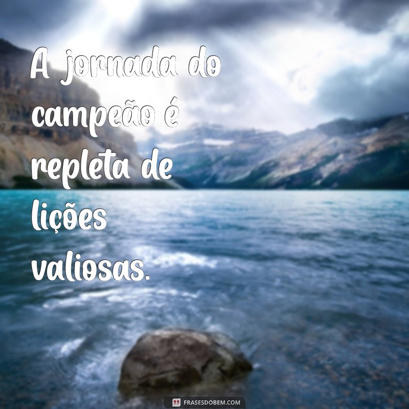 Frases Inspiradoras de Campeão: Motive-se e Vença na Vida 