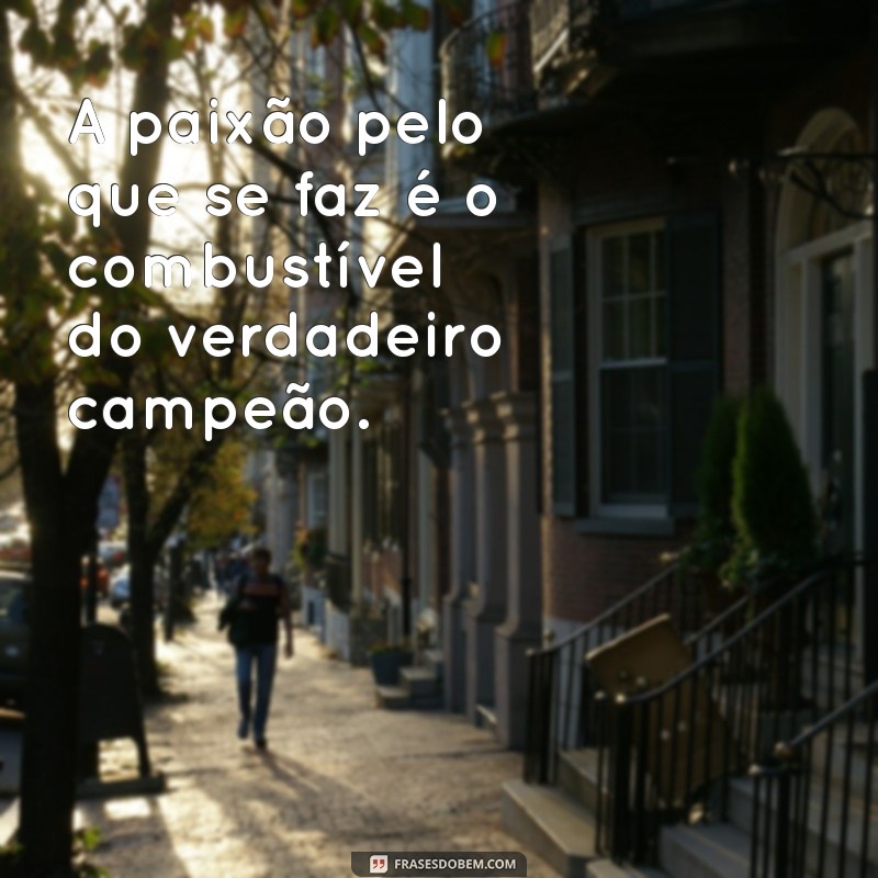 Frases Inspiradoras de Campeão: Motive-se e Vença na Vida 