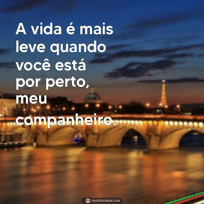 Frases Inspiradoras para Celebrar a Amizade com Meu Companheiro 