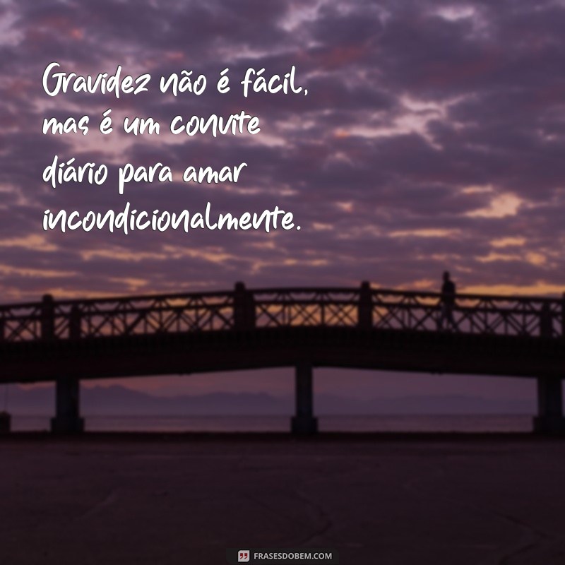 Frases Inspiradoras para Enfrentar os Desafios da Gravidez 