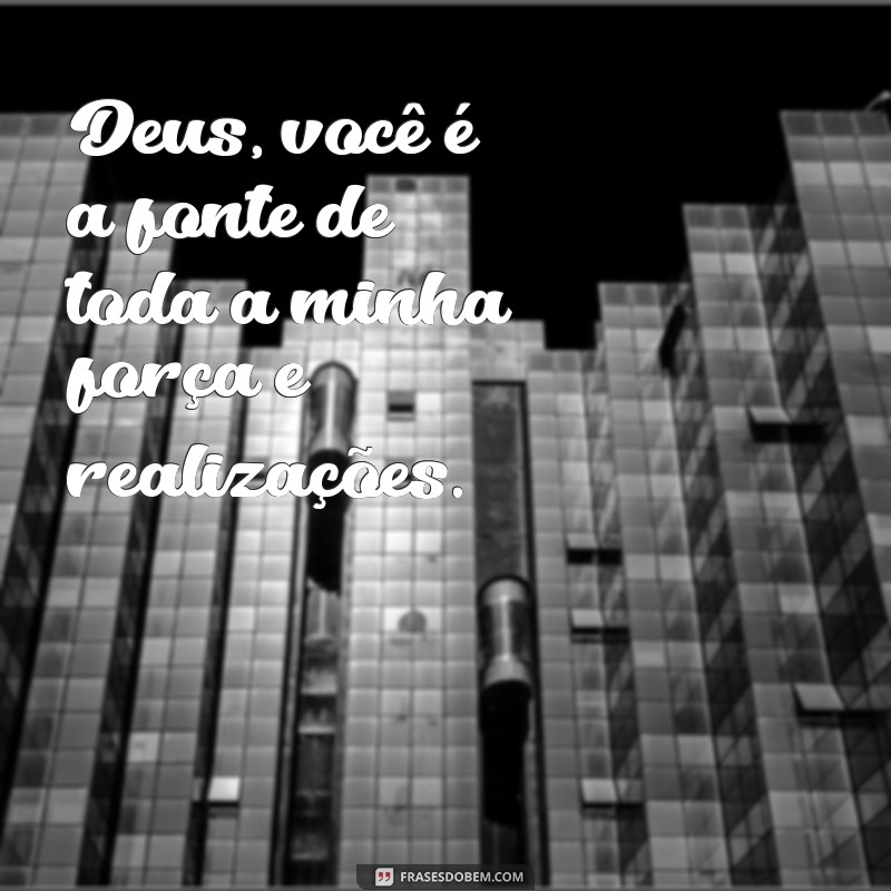 Frases Inspiradoras de Agradecimento a Deus pelas Conquistas da Vida 