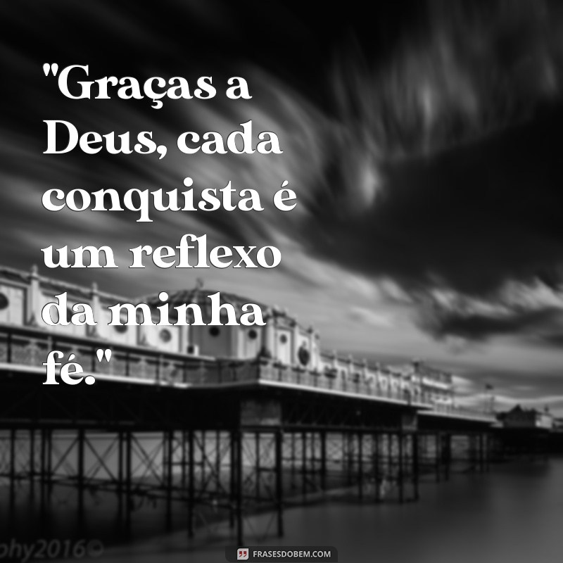 frases agradecimento a deus pela conquista 