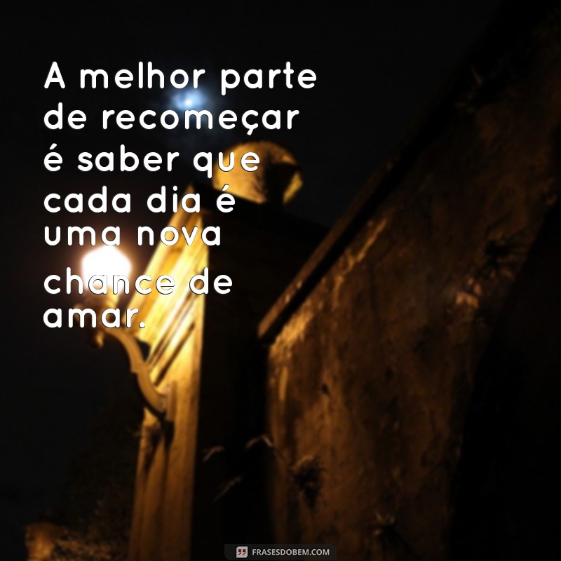 Frases Inspiradoras de Amor para Celebrar Novos Começos 