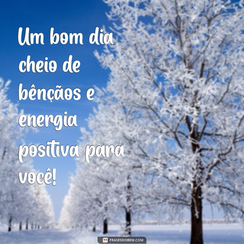 Bom Dia Abençoado e Iluminado: Frases Inspiradoras para Começar o Dia 