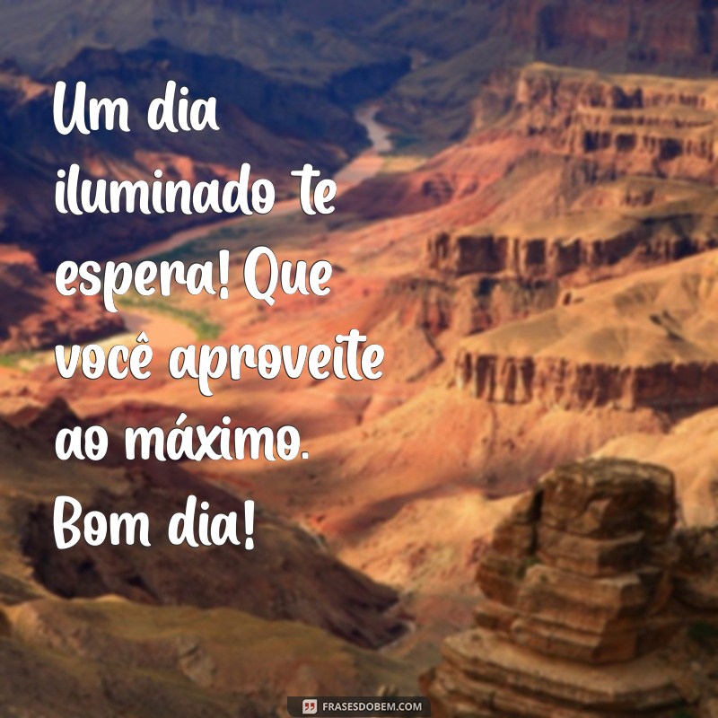 Bom Dia Abençoado e Iluminado: Frases Inspiradoras para Começar o Dia 