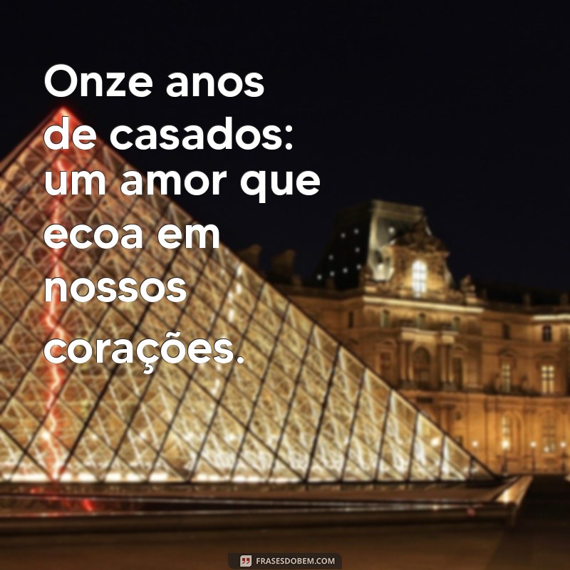 Celebre 11 Anos de Casamento: Ideias e Mensagens para suas Bodas de Aço 