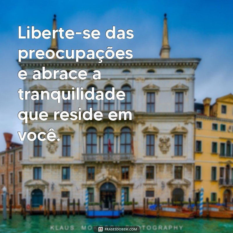 Descubra Como Cultivar Paz e Calma na Sua Alma: Dicas e Práticas Eficazes 