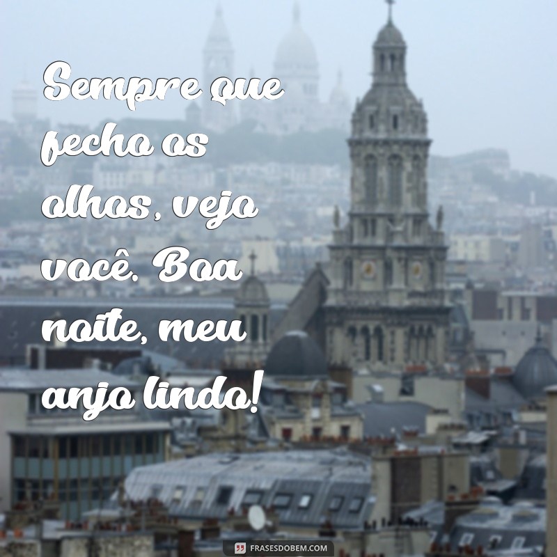 Frases de Boa Noite para Encantar Seu Anjo Lindo 