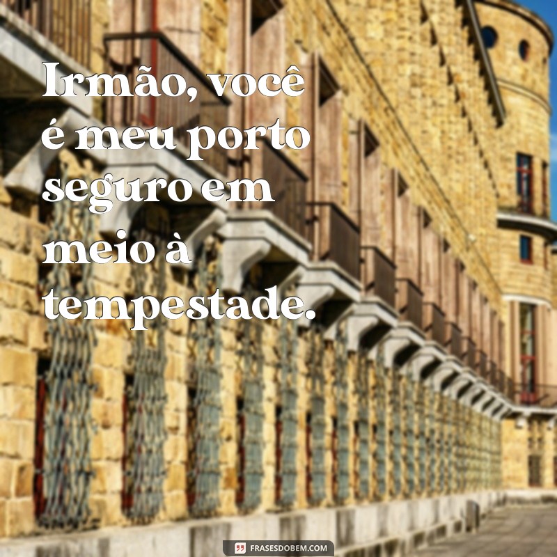 Frases Inspiradoras para Celebrar o Dia do Irmão 