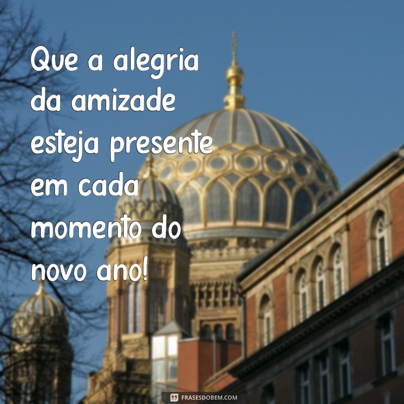 Mensagens Inspiradoras de Ano Novo para Celebrar com Amigos 