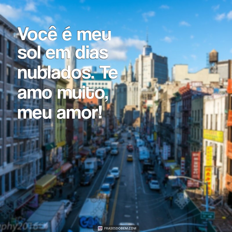 Mensagens de Amor: Como Dizer Te Amo Muito de Maneira Especial - Frases ...