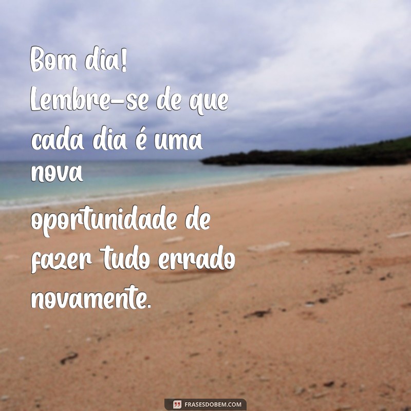 225 Frases Engraçadas de Bom Dia para Começar o Dia com Sorriso 