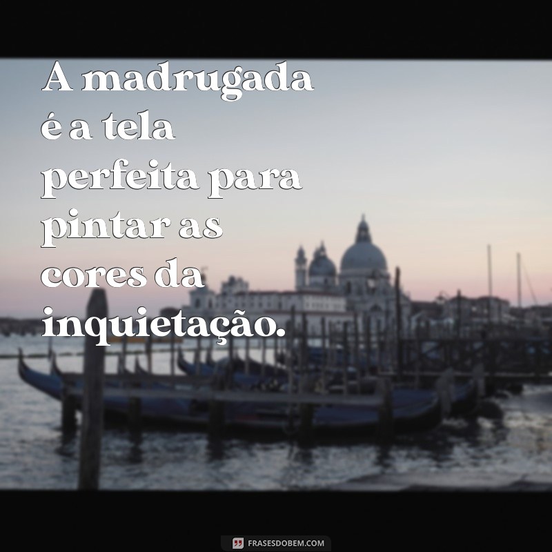 Frases Inspiradoras para Reflexões Profundas na Madrugada 