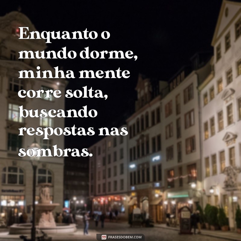 Frases Inspiradoras para Reflexões Profundas na Madrugada 