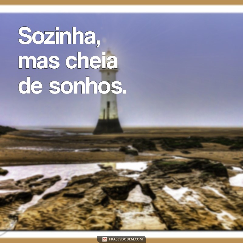 Frases Curtas e Impactantes para Legendar Suas Fotos Sozinha 