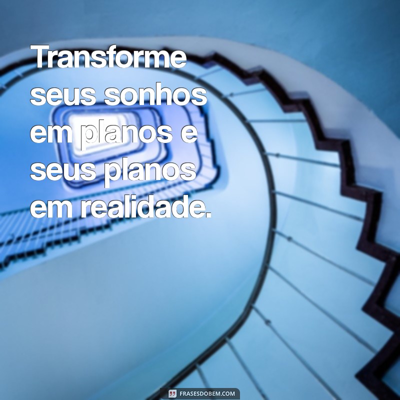 Frases Inspiradoras para Transformar Seu Dia: Motivação e Positividade 