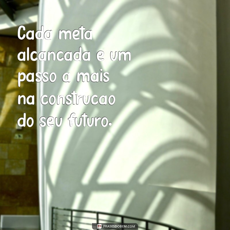 Frases Inspiradoras para Definir Metas e Alcançar Objetivos com Sucesso 