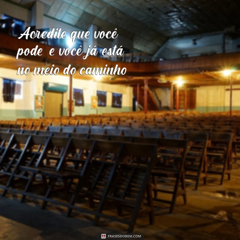 24 Frases Inspiradoras para Impulsionar Sua Conquista Pessoal 