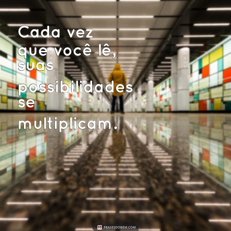 Frases Inspiradoras para Motivar a Leitura e Transformar sua Vida 