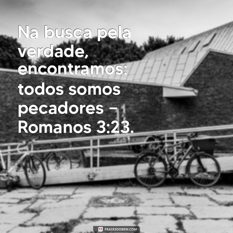 Entendendo Romanos 3:23: A Verdade Universal Sobre o Pecado 