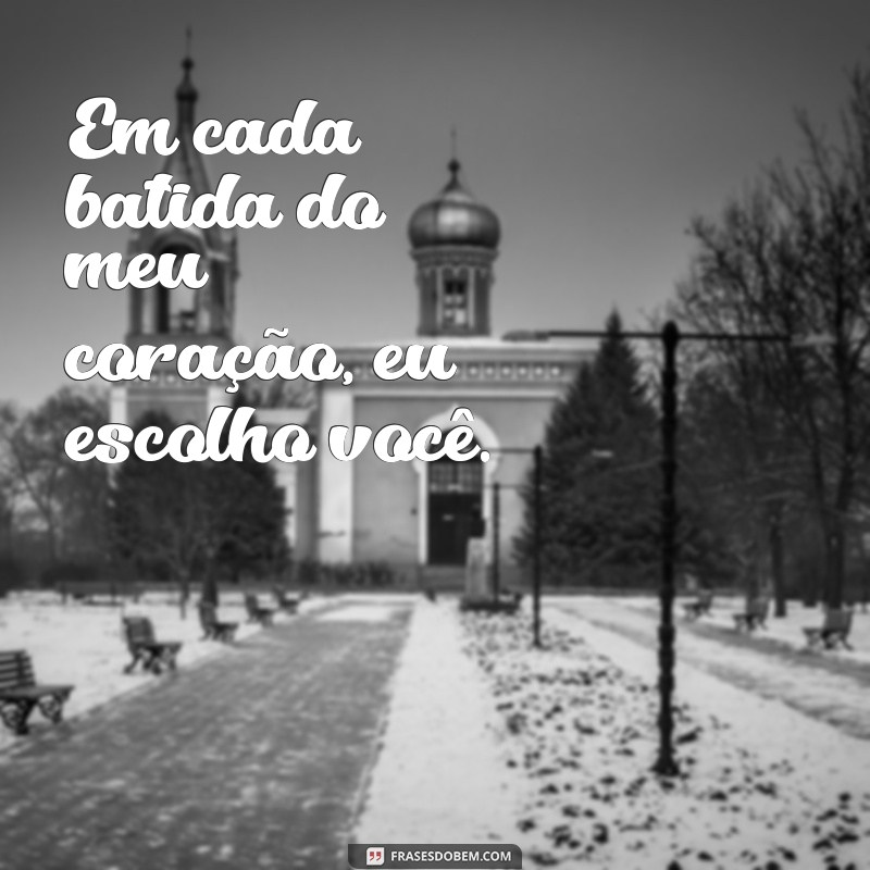 As 23 Frases de Amor Mais Lindas do Mundo para Encantar seu Coração 